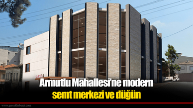Armutlu Mahallesi’ne modern  semt merkezi ve düğün