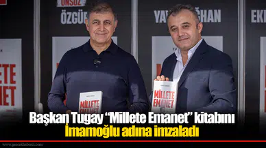 Başkan Tugay “Millete Emanet” kitabını İmamoğlu adına imzaladı