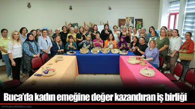 Buca’da kadın emeğine değer kazandıran iş birliği
