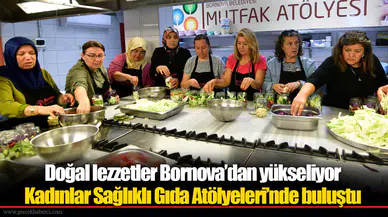Doğal lezzetler Bornova’dan yükseliyor