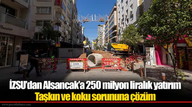 İZSU’dan Alsancak’a 250 milyon liralık altyapı yatırımı
