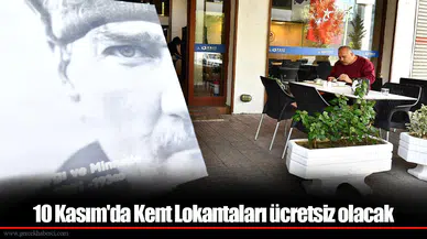 10 Kasım'da Kent Lokantaları ücretsiz olacak