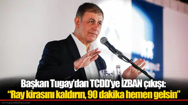 Başkan Tugay’dan TCDD’ye İZBAN çıkışı: “Ray kirasını kaldırın, 90 dakika hemen gelsin”