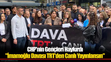 CHP İzmir Gençlik Kolları Haykırdı: İmamoğlu Davası TRT’den Canlı Yayınlansın