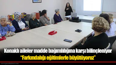 Konaklı aileler madde bağımlılığına karşı bilinçleniyor