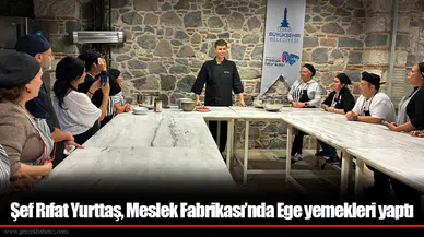 Şef Rıfat Yurttaş, Meslek Fabrikası’nda Ege yemekleri yaptı