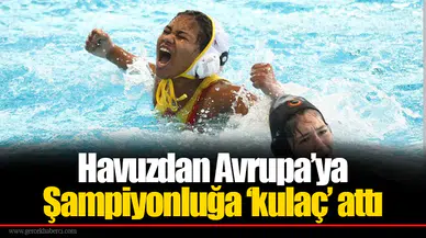 Havuzdan Avrupa’ya... Şampiyonluğa ‘kulaç’ attı