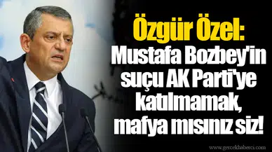Özgür Özel: Mustafa Bozbey'in suçu AK Parti'ye katılmamak, mafya mısınız siz!
