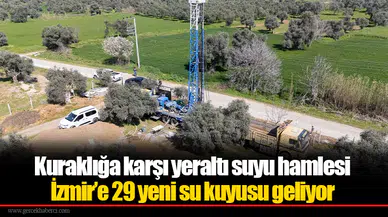Kuraklığa karşı yeraltı suyu hamlesi