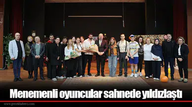 Menemenli oyuncular sahnede yıldızlaştı