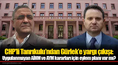 CHP’li Tanrıkulu’ndan Gürlek’e yargı çıkışı: Uygulanmayan AİHM ve AYM kararları için eylem planı var mı?