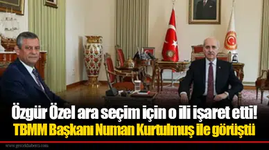 Özgür Özel ara seçim için o ili işaret etti! TBMM Başkanı Numan Kurtulmuş ile görüştü