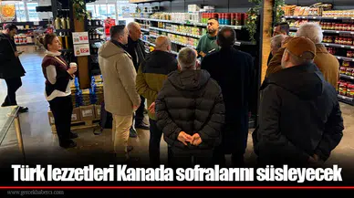 Türk lezzetleri Kanada sofralarını süsleyecek