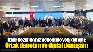 İzmir’de zabıta hizmetlerinde yeni dönem: Ortak denetim ve dijital dönüşüm