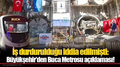 İş durdurulduğu iddia edilmişti: Büyükşehir’den Buca Metrosu açıklaması!