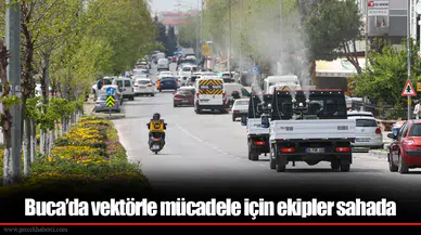 Buca’da vektörle mücadele için ekipler sahada