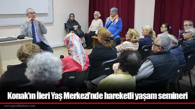 Konak’ın İleri Yaş Merkezi’nde hareketli yaşam semineri