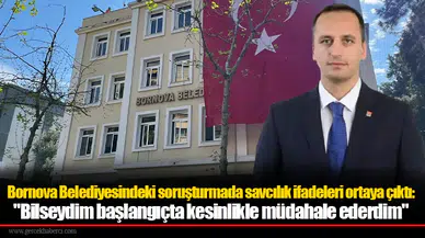 Bornova Belediyesindeki soruşturmada savcılık ifadeleri ortaya çıktı