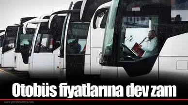 Otobüs fiyatlarına dev zam
