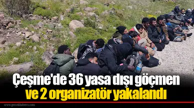 Çeşme'de 36 yasa dışı göçmen ve 2 organizatör yakalandı