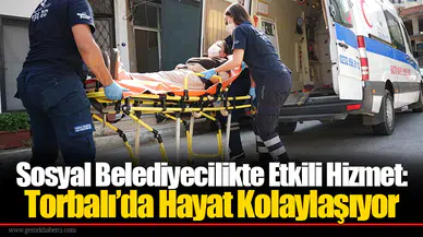 Sosyal Belediyecilikte Etkili Hizmet:  Torbalı’da Hayat Kolaylaşıyor