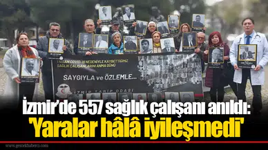 İzmir’de 557 sağlık çalışanı anıldı: 'Yaralar hâlâ iyileşmedi'