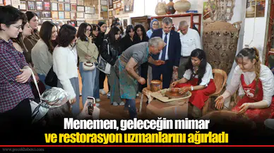 Menemen, geleceğin mimar ve restorasyon uzmanlarını ağırladı