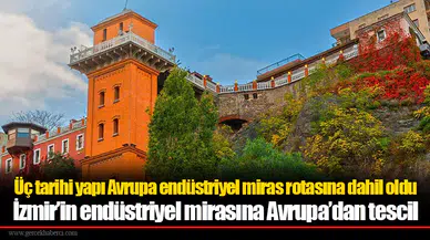 Üç tarihi yapı Avrupa endüstriyel miras rotasına dahil oldu