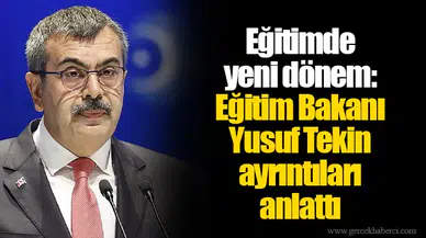 Eğitimde yeni dönem: Eğitim Bakanı Yusuf Tekin ayrıntıları anlattı