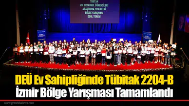 DEÜ Ev Sahipliğinde Tübitak 2204-B İzmir Bölge Yarışması Tamamlandı
