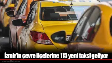 İzmir’in çevre ilçelerine 115 yeni taksi geliyor