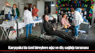 Karşıyaka’da özel bireylere ağız ve diş sağlığı taraması