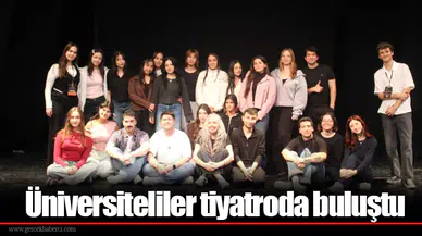 Üniversiteliler tiyatroda buluştu