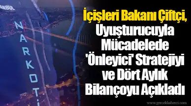 İçişleri Bakanı Çiftçi Dört Aylık Bilançoyu Açıkladı