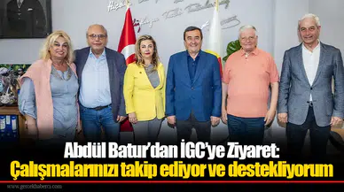 Abdül Batur’dan İGC’ye Ziyaret: Çalışmalarınızı takip ediyor ve destekliyorum
