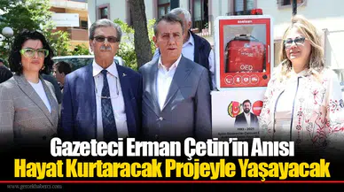 Gazeteci Erman Çetin’in Anısı Hayat Kurtaracak Projeyle Yaşayacak