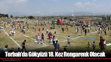 Torbalı’da Gökyüzü 18. Kez Rengarenk Olacak