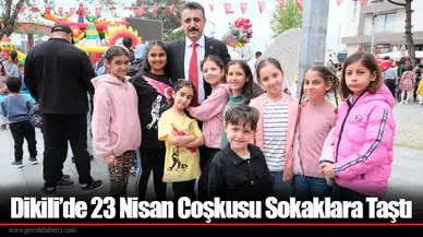 Dikili’de 23 Nisan Coşkusu Sokaklara Taştı