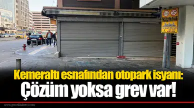 Kemeraltı esnafından otopark isyanı: Çözüm yoksa grev var!