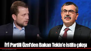 İYİ Partili Özel’den Bakan Tekin’e istifa çıkışı
