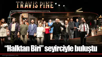 “Halktan Biri” seyirciyle buluştu