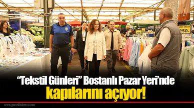 “Tekstil Günleri” Bostanlı Pazar Yeri’nde kapılarını açıyor!