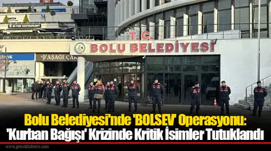 Bolu Belediyesi'nde 'Kurban Bağışı' Krizinde Kritik İsimler Tutuklandı