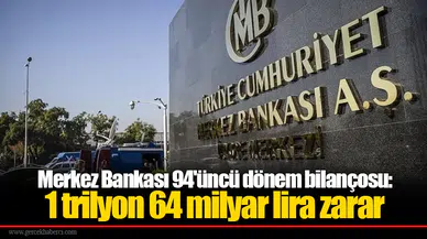 Merkez Bankası 94'üncü dönem bilançosu: 1 trilyon 64 milyar lira zarar