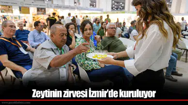 Zeytinin zirvesi İzmir’de kuruluyor