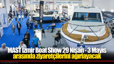 MAST İzmir Boat Show 29 Nisan - 3 Mayıs arasında ziyaretçilerini ağırlayacak