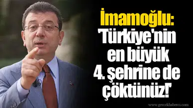 İmamoğlu: 'Türkiye'nin en büyük 4. şehrine de çöktünüz!'