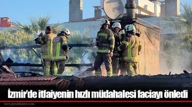 İzmir’de itfaiyenin hızlı müdahalesi faciayı önledi
