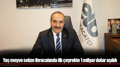 Yaş meyve sebze ihracatında ilk çeyrekte 1 milyar dolar aşıldı