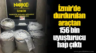 İzmir'de durdurulan araçtan 156 bin uyuşturucu hap çıktı